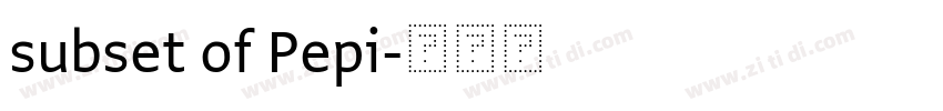 subset of Pepi字体转换 subset of Pepi字体转换